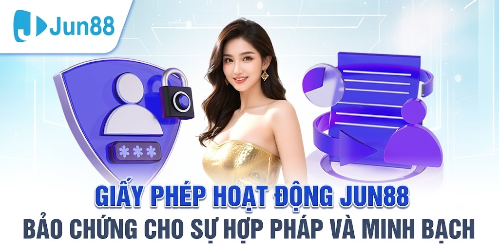 Giấy Phép Hoạt Động Jun88 – Bảo Chứng Cho Sự Hợp Pháp Và Minh Bạch