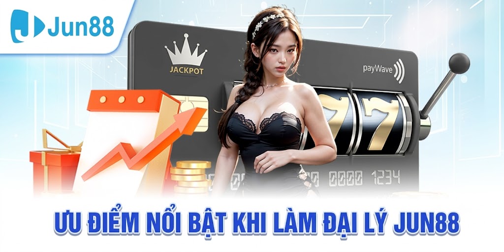 Ưu Điểm Nổi Bật Khi Làm Đại Lý Jun88